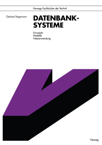 Datenbanksysteme: Konzepte, Modelle, Netzanwendung (Viewegs Fachbücher der Technik) book cover by Gerhard Stegemann