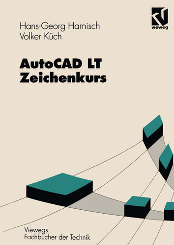 AutoCAD LT — Zeichenkurs (Viewegs Fachbücher der Technik) book cover by Hans-Georg Harnisch, Volker Küch