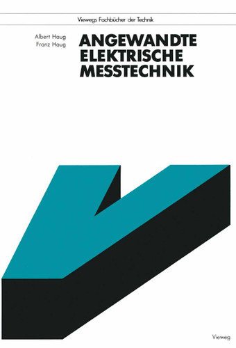 Angewandte Elektrische Meßtechnik: Grundlagen, Sensorik, Meßwertverarbeitung (Viewegs Fachbücher der Technik) book cover by Albert Haug