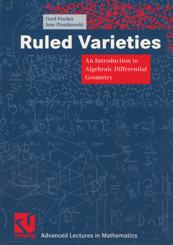 Ruled Varieties: An Introduction to Algebraic Differential Geometry (Advanced Lectures in Mathematics) book cover by Gerd Fischer, Jens Piontkowski