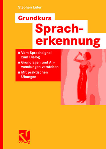 Grundkurs Spracherkennung: Vom Sprachsignal zum Dialog - Grundlagen und Anwendungen verstehen - Mit praktischen Übungen (Computational Intelligence) book cover by Stephan Euler