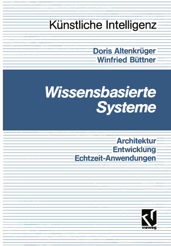 Wissensbasierte Systeme: Architektur, Entwicklung, Echtzeitanwendungen - Eine praxisgerechte Einführung (Computational Intelligence) book cover by Doris Altenkrüger, Winfried Büttner
