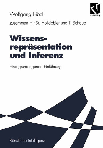 Wissensrepräsentation und Inferenz: Eine grundlegende Einführung (Computational Intelligence) book cover by Wolfgang Bibel, Steffen Hölldobler, Torsten Schaub