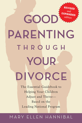 Good Parenting Through Your Divorce: The Essential Guidebook to Helping Your Children Adjust and Thrive Based on the Leading National Program book cover by Mary Ellen Hannibal