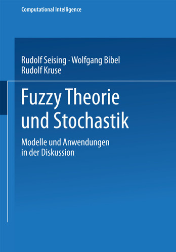 Fuzzy Theorie und Stochastik: Modelle und Anwendungen in der Diskussion (Computational Intelligence) book cover by 
