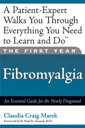 The First Year: Fibromyalgia: An Essential Guide for the Newly Diagnosed (The First Year) book cover by Claudia Craig Marek, Mari Florence