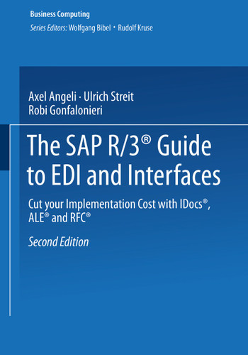 The SAP R/3® Guide to EDI and Interfaces: Cut your Implementation Cost with IDocs®, ALE® and RFC® (XBusiness Computing) book cover by Axel Angeli, Ulrich Streit, Robi Gonfalonieri