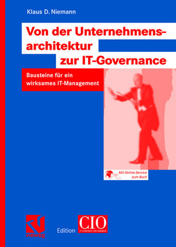 Von der Unternehmensarchitektur zur IT-Governance: Bausteine für ein wirksames IT-Management (Edition CIO) book cover by Klaus D. Niemann