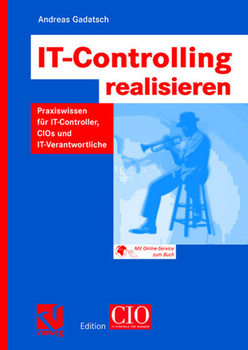 IT-Controlling realisieren: Praxiswissen für IT-Controller, CIOs und IT-Verantwortliche (Edition CIO) book cover by Andreas Gadatsch
