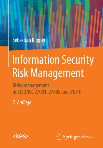 Information Security Risk Management: Risikomanagement mit ISO/IEC 27001, 27005 und 31010 (Edition <kes>) book cover by Sebastian Klipper
