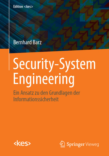 Security-System Engineering: Ein Ansatz zu den Grundlagen der Informationssicherheit (Edition <kes>) book cover by Bernhard Barz