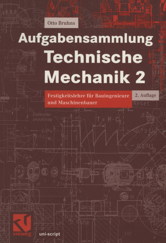 Aufgabensammlung Technische Mechanik 2: Festigkeitslehre für Bauingenieure und Maschinenbauer (uni-script) book cover by Otto T. Bruhns
