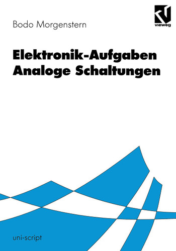 Elektronik-Aufgaben Analoge Schaltungen: Analoge Schaltungen (uni-script) book cover by Bodo Morgenstern