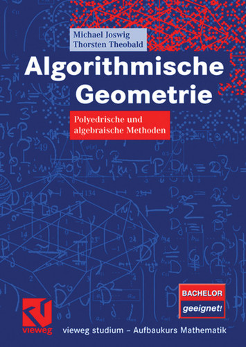 Algorithmische Geometrie: Polyedrische und algebraische Methoden (vieweg studium; Aufbaukurs Mathematik) book cover by Michael Joswig, Thorsten Theobald