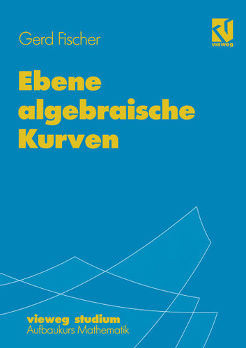 Ebene algebraische Kurven (vieweg studium; Aufbaukurs Mathematik #67) book cover by Gerd Fischer