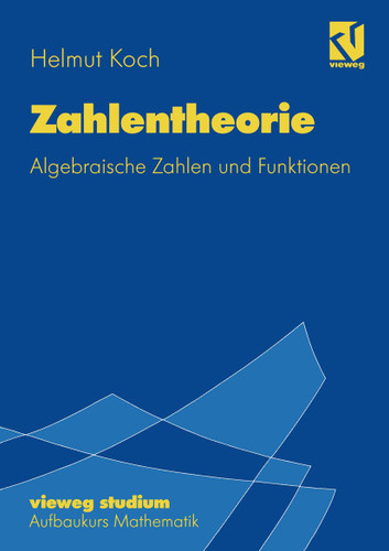 Zahlentheorie: Algebraische Zahlen und Funktionen (vieweg studium; Aufbaukurs Mathematik #72) book cover by Helmut Koch