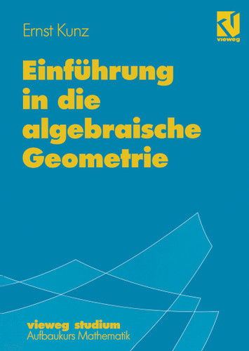 Einführung in die algebraische Geometrie (vieweg studium; Aufbaukurs Mathematik #87) book cover by Ernst Kunz