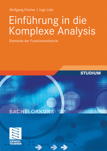 Einführung in die Komplexe Analysis: Elemente der Funktionentheorie (Bachelorkurs Mathematik) book cover by Wolfgang Fischer, Ingo Lieb