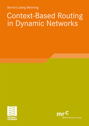 Context-Based Routing in Dynamic Networks (Advanced Studies Mobile Research Center Bremen) book cover by Bernd-Ludwig Wenning