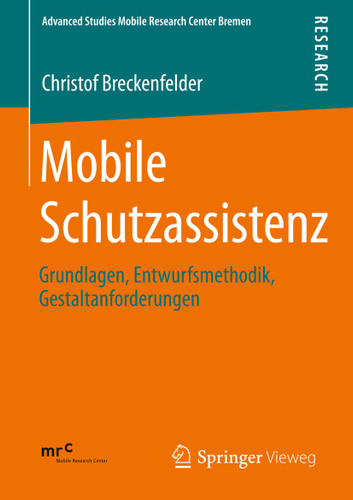 Mobile Schutzassistenz: Grundlagen, Entwurfsmethodik, Gestaltanforderungen (Advanced Studies Mobile Research Center Bremen #2) book cover by Christof Breckenfelder