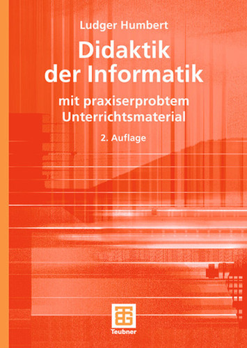 Didaktik der Informatik: mit praxiserprobtem Unterrichtsmaterial (XLeitfäden der Informatik) book cover by Ludger Humbert