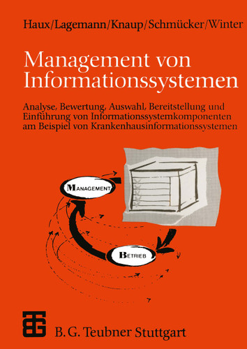 Management von Informationssystemen: Analyse, Bewertung, Auswahl, Bereitstellung und Einführung von Informationssystemkomponenten am Beispiel von Krankenhausinformationssystemen (XLeitfäden der Informatik) book cover by Reinhold Haux, Anita Lagemann, Petra Knaup, Paul Schmücker, Alfred Winter