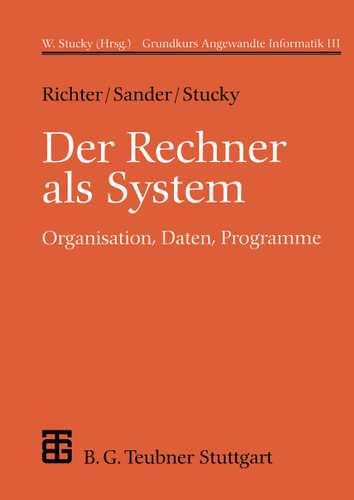 Der Rechner als System: Organisation, Daten, Programme (XLeitfäden der Informatik) book cover by Reinhard Richter, Peter Sander, Wolffried Stucky