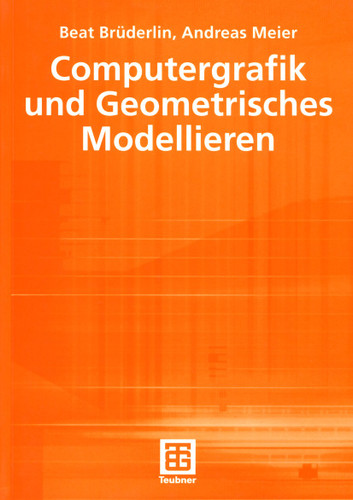 Computergrafik und Geometrisches Modellieren (XLeitfäden der Informatik) book cover by Beat Brüderlin, Andreas Meier