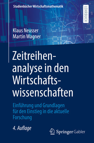 Zeitreihenanalyse in den Wirtschaftswissenschaften: Einführung und Grundlagen für den Einstieg in die aktuelle Forschung (Studienbücher Wirtschaftsmathematik) book cover by Klaus Neusser, Martin Wagner