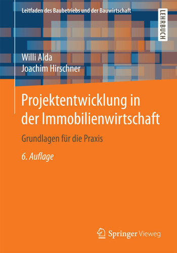 Projektentwicklung in der Immobilienwirtschaft: Grundlagen für die Praxis (Leitfaden des Baubetriebs und der Bauwirtschaft) book cover by Willi Alda, Joachim Hirschner
