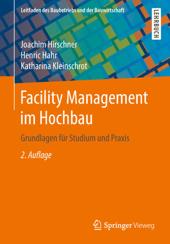 Facility Management im Hochbau: Grundlagen für Studium und Praxis (Leitfaden des Baubetriebs und der Bauwirtschaft) book cover by Joachim Hirschner, Henric Hahr, Katharina Kleinschrot