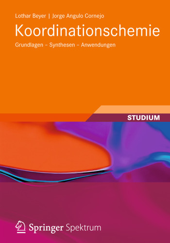Koordinationschemie: Grundlagen - Synthesen - Anwendungen (Studienbücher Chemie) book cover by Lothar Beyer, Jorge Angulo Cornejo