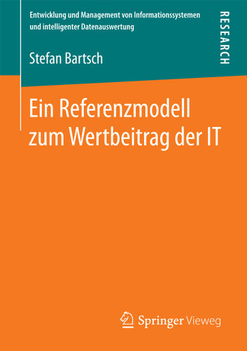 Ein Referenzmodell zum Wertbeitrag der IT (Entwicklung und Management von Informationssystemen und intelligenter Datenauswertung) book cover by Stefan Bartsch