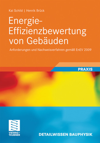 Energie-Effizienzbewertung von Gebäuden: Anforderungen und Nachweisverfahren gemäß EnEV 2009 (Detailwissen Bauphysik) book cover by Kai Schild, Henrik Brück