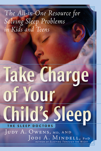 Take Charge of Your Child's Sleep: The All-in-One Resource for Solving Sleep Problems in Kids and Teens book cover by Judith A. Owens, Jodi A. Mindell