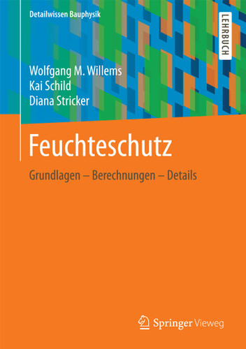 Feuchteschutz: Grundlagen – Berechnungen – Details (Detailwissen Bauphysik) book cover by Wolfgang M. Willems, Kai Schild, Diana Stricker