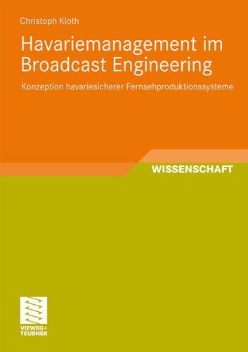 Havariemanagement im Broadcast Engineering: Konzeption havariesicherer Fernsehproduktionssysteme (Schriften zur Medienproduktion) book cover by Christoph Kloth