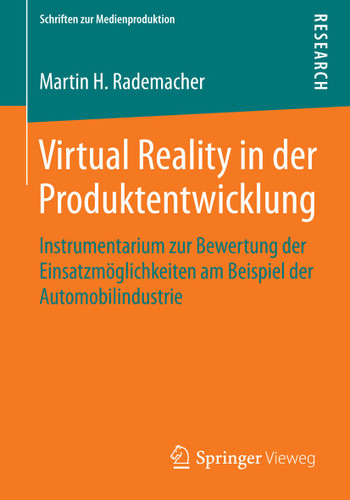 Virtual Reality in der Produktentwicklung: Instrumentarium zur Bewertung der Einsatzmöglichkeiten am Beispiel der Automobilindustrie (Schriften zur Medienproduktion) book cover by Martin H. Rademacher
