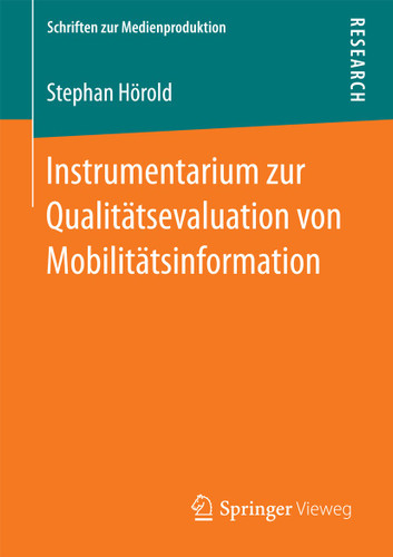 Instrumentarium zur Qualitätsevaluation von Mobilitätsinformation (Schriften zur Medienproduktion) book cover by Stephan Hörold