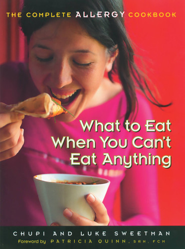 What to Eat When You Can't Eat Anything: The Complete Allergy Cookbook book cover by Chupi Sweetman, Luke Sweetman