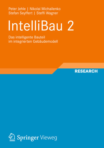 IntelliBau 2: Das intelligente Bauteil im integrierten Gebäudemodell (Schriften zur Bauverfahrenstechnik) book cover by Peter Jehle, Nikolai Michailenko, Stefan Seyffert, Steffi Wagner