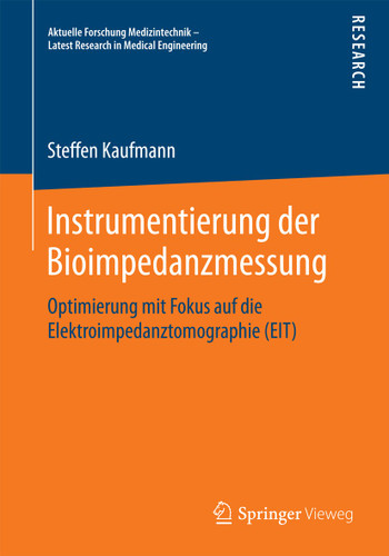 Instrumentierung der Bioimpedanzmessung: Optimierung mit Fokus auf die Elektroimpedanztomographie (EIT) (Aktuelle Forschung Medizintechnik – Latest Research in Medical Engineering) book cover by Steffen Kaufmann