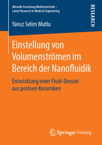 Einstellung von Volumenströmen im Bereich der Nanofluidik: Entwicklung einer Fluid-Drossel aus porösen Keramiken (Aktuelle Forschung Medizintechnik – Latest Research in Medical Engineering) book cover by Yavuz Selim Mutlu