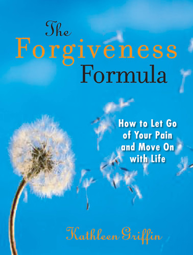 The Forgiveness Formula: How to Let Go of Your Pain and Move On with Life book cover by Kathleen Griffin