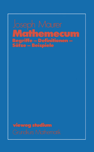 Mathemecum: Begriffe — Definitionen — Sätze — Beispiele (vieweg studium; Grundkurs Mathematik #51) book cover by Joseph Maurer