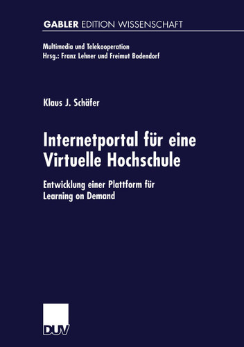 Internetportal für eine Virtuelle Hochschule: Entwicklung einer Plattform für Learning on Demand (Multimedia und Telekooperation) book cover by Klaus Schäfer