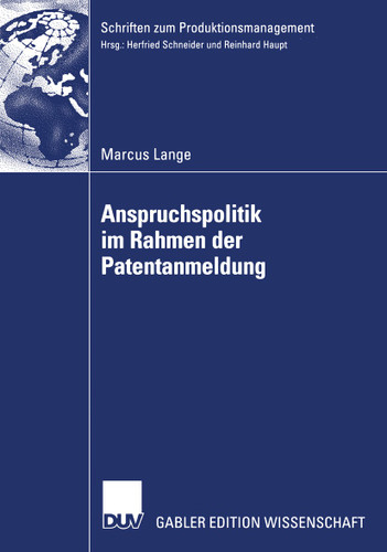 Anspruchspolitik im Rahmen der Patentanmeldung (Schriften zum Produktionsmanagement) book cover by Marcus Lange