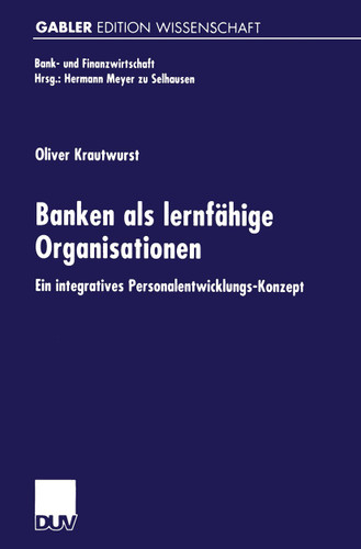 Banken als lernfähige Organisationen: Ein integratives Personalentwicklungs-Konzept (Bank- und Finanzwirtschaft) book cover by Oliver Krautwurst