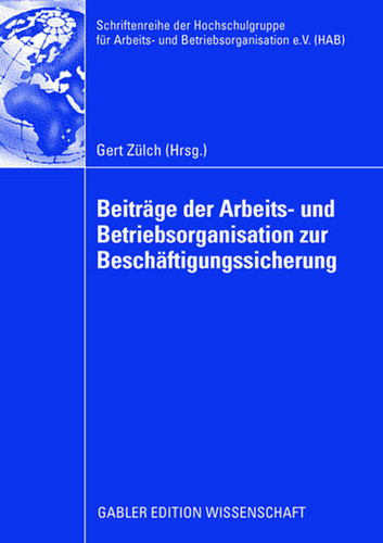 Beiträge der Arbeits- und Betriebsorganisation zur Beschäftigungssicherung (Schriftenreihe der Hochschulgruppe für Arbeits- und Betriebsorganisation) book cover by 