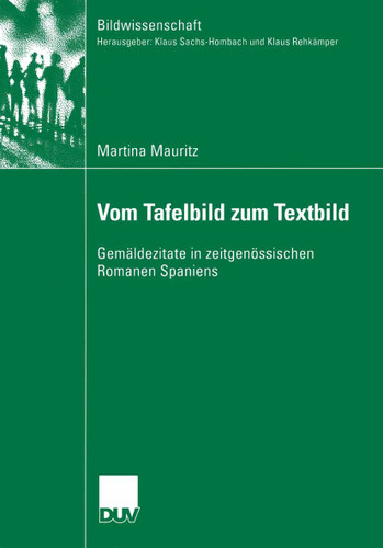 Vom Tafelbild zum Textbild: Gemäldezitate in zeitgenössischen Romanen Spaniens (Bildwissenschaft #13) book cover by Martina Mauritz